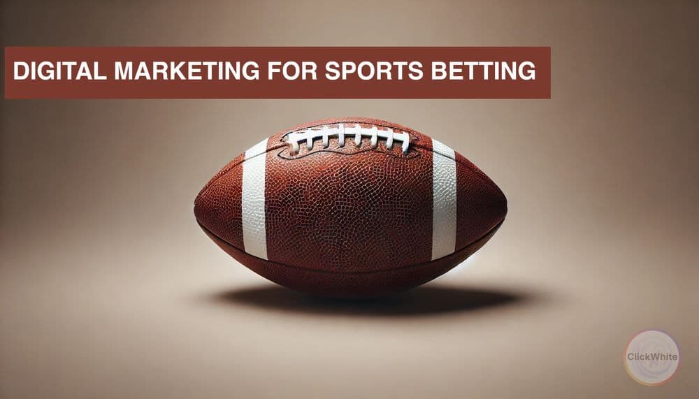 Digital Marketing for Sports Betting: Strategies, Challenges, and Opportunities